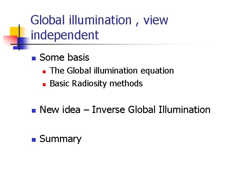 Global illumination , view independent n Some basis n n The Global illumination equation