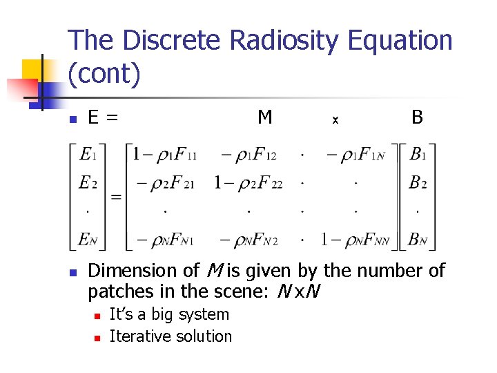 The Discrete Radiosity Equation (cont) n n E = M x B Dimension of