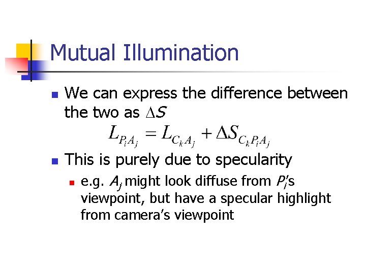 Mutual Illumination n n We can express the difference between the two as DS