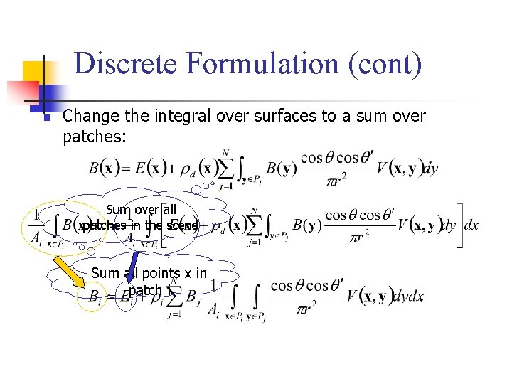 Discrete Formulation (cont) n Change the integral over surfaces to a sum over patches: