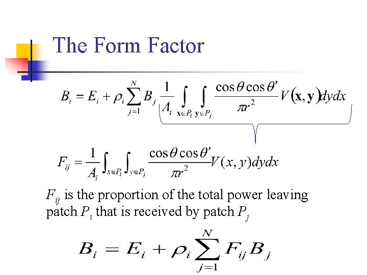 The Form Factor Fij is the proportion of the total power leaving patch Pi