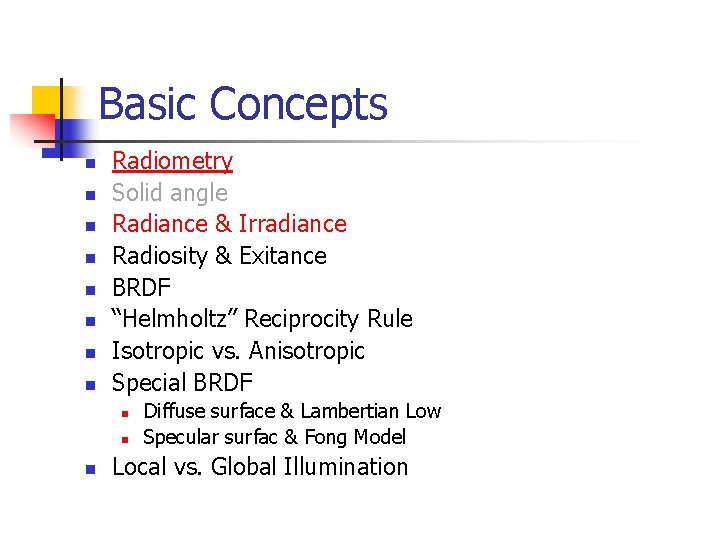 Basic Concepts n n n n Radiometry Solid angle Radiance & Irradiance Radiosity &