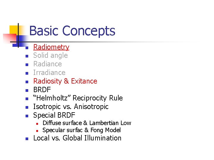 Basic Concepts n n n n n Radiometry Solid angle Radiance Irradiance Radiosity &