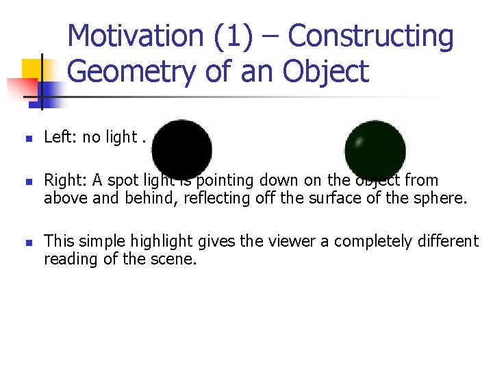 Motivation (1) – Constructing Geometry of an Object n n n Left: no light.