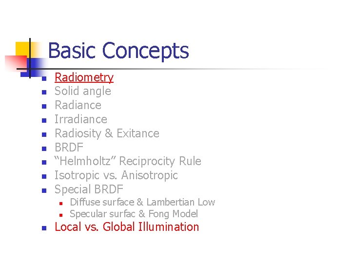 Basic Concepts n n n n n Radiometry Solid angle Radiance Irradiance Radiosity &