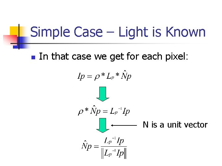 Simple Case – Light is Known n In that case we get for each