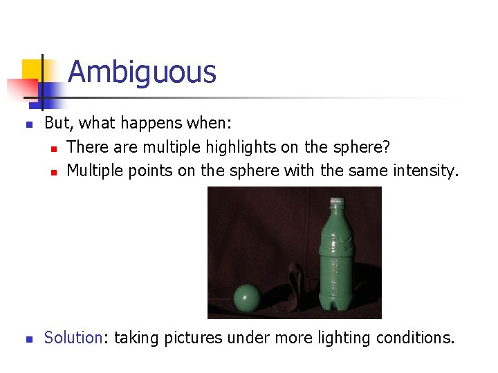 Ambiguous n n But, what happens when: n There are multiple highlights on the