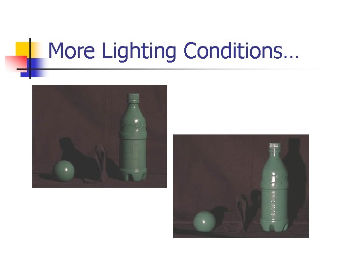 More Lighting Conditions… 