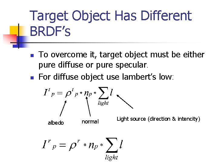 Target Object Has Different BRDF’s n n To overcome it, target object must be