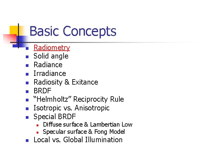 Basic Concepts n n n n n Radiometry Solid angle Radiance Irradiance Radiosity &