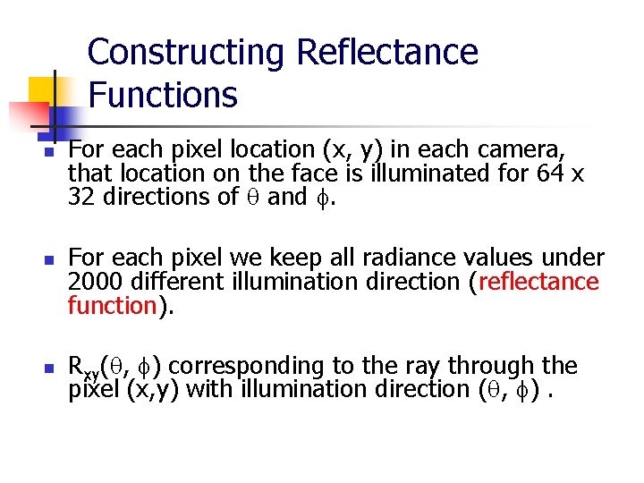 Constructing Reflectance Functions n n n For each pixel location (x, y) in each