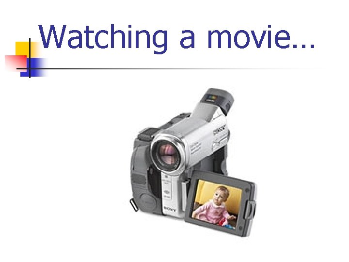 Watching a movie… 