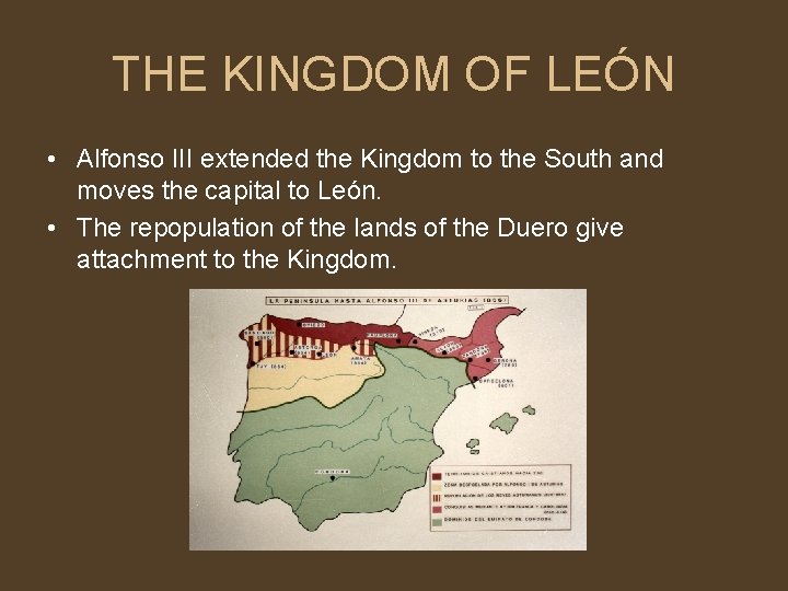 THE KINGDOM OF LEÓN • Alfonso III extended the Kingdom to the South and