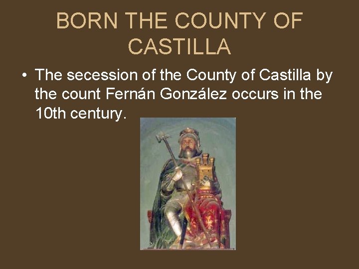 BORN THE COUNTY OF CASTILLA • The secession of the County of Castilla by
