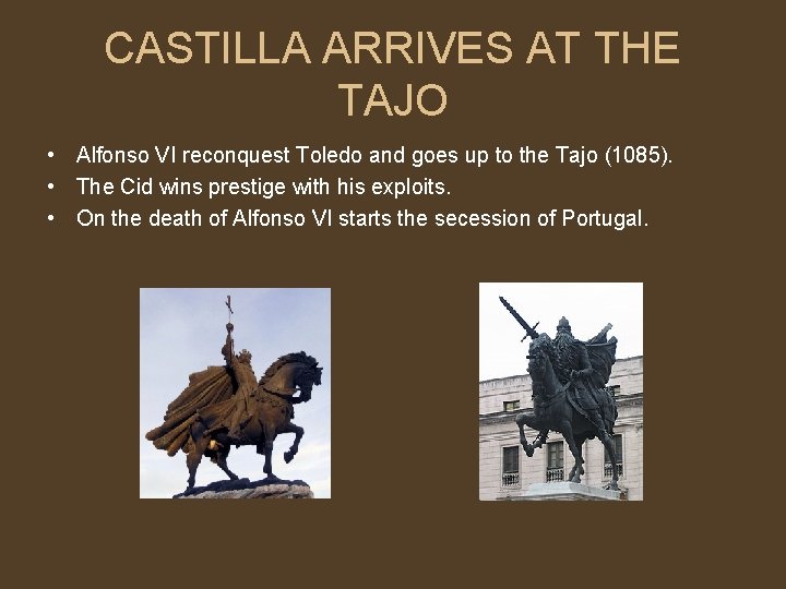 CASTILLA ARRIVES AT THE TAJO • Alfonso VI reconquest Toledo and goes up to