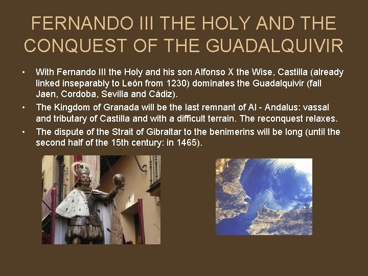 FERNANDO III THE HOLY AND THE CONQUEST OF THE GUADALQUIVIR • • • With