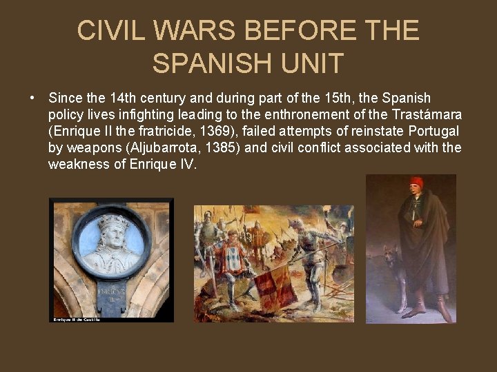 CIVIL WARS BEFORE THE SPANISH UNIT • Since the 14 th century and during