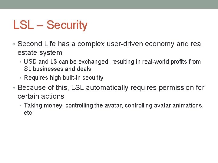 LSL – Security • Second Life has a complex user-driven economy and real estate