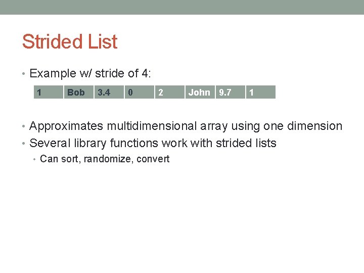 Strided List • Example w/ stride of 4: 1 Bob 3. 4 0 2