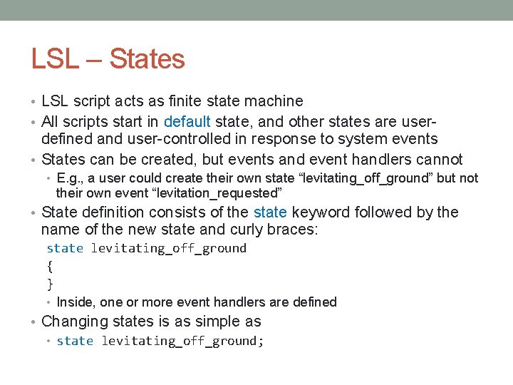 LSL – States • LSL script acts as finite state machine • All scripts