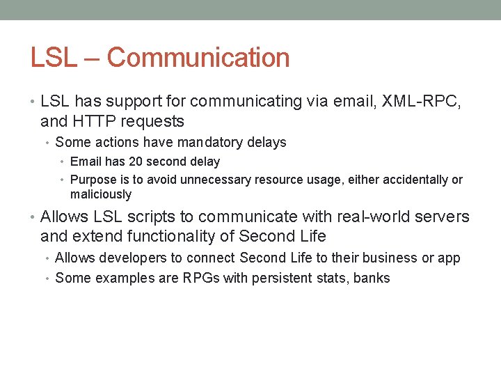 LSL – Communication • LSL has support for communicating via email, XML-RPC, and HTTP
