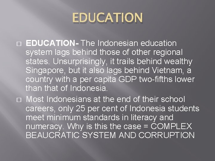 EDUCATION � � EDUCATION- The Indonesian education system lags behind those of other regional