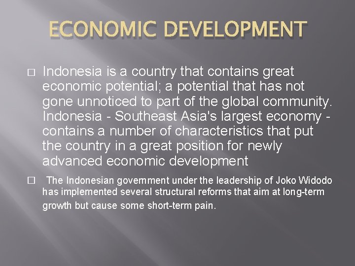 ECONOMIC DEVELOPMENT � � Indonesia is a country that contains great economic potential; a