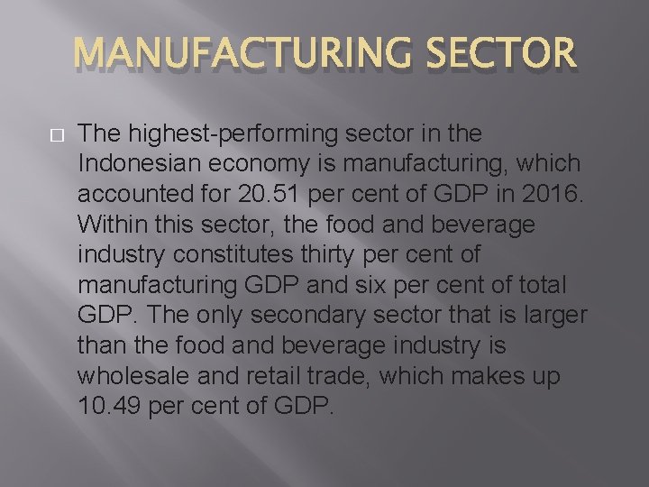 MANUFACTURING SECTOR � The highest-performing sector in the Indonesian economy is manufacturing, which accounted