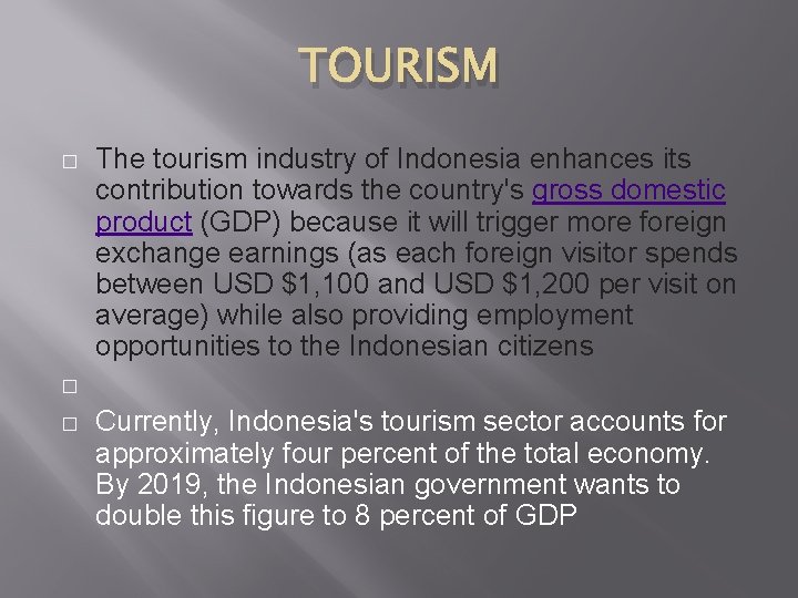 TOURISM � � � The tourism industry of Indonesia enhances its contribution towards the