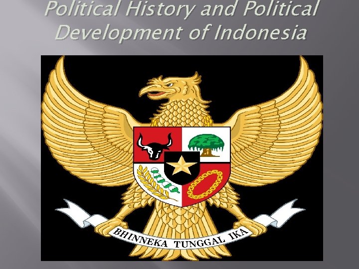 Political History and Political Development of Indonesia 