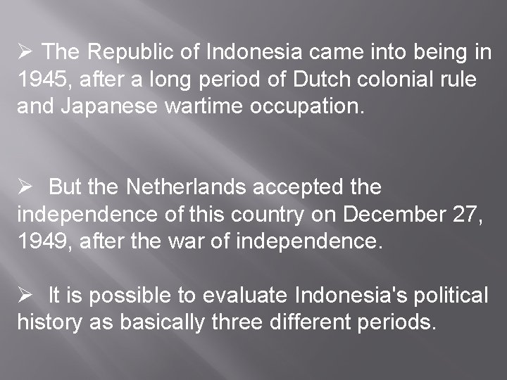 Ø The Republic of Indonesia came into being in 1945, after a long period