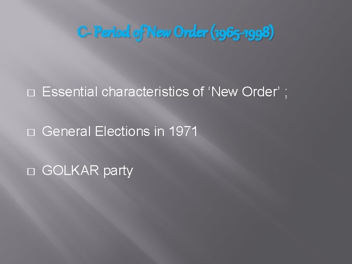 C- Period of New Order (1965 -1998) � Essential characteristics of ‘New Order’ ;