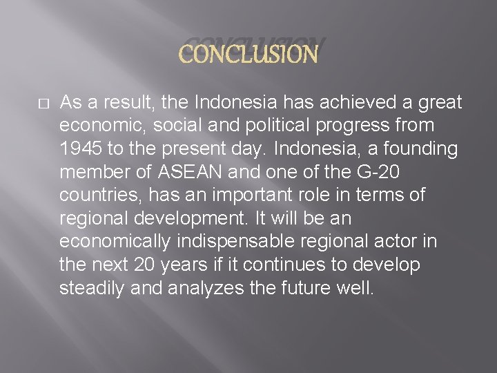 CONCLUSION � As a result, the Indonesia has achieved a great economic, social and