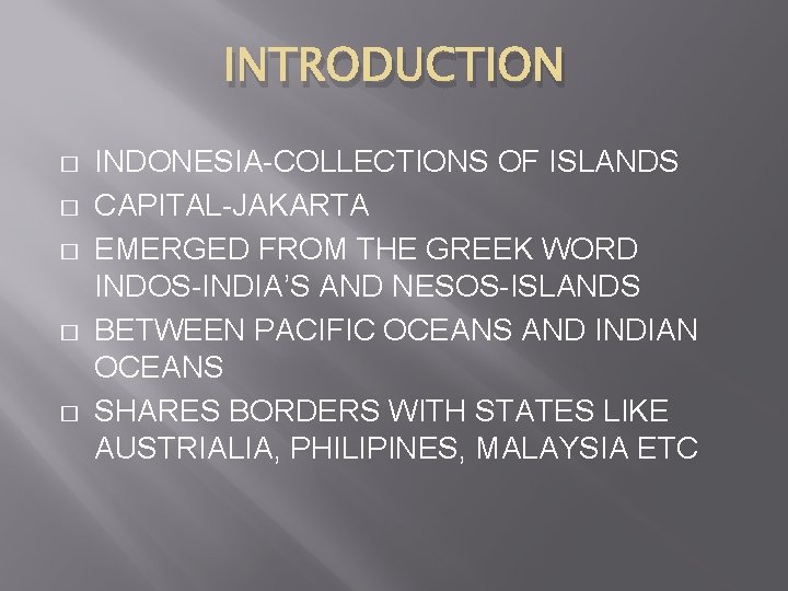 INTRODUCTION � � � INDONESIA-COLLECTIONS OF ISLANDS CAPITAL-JAKARTA EMERGED FROM THE GREEK WORD INDOS-INDIA’S