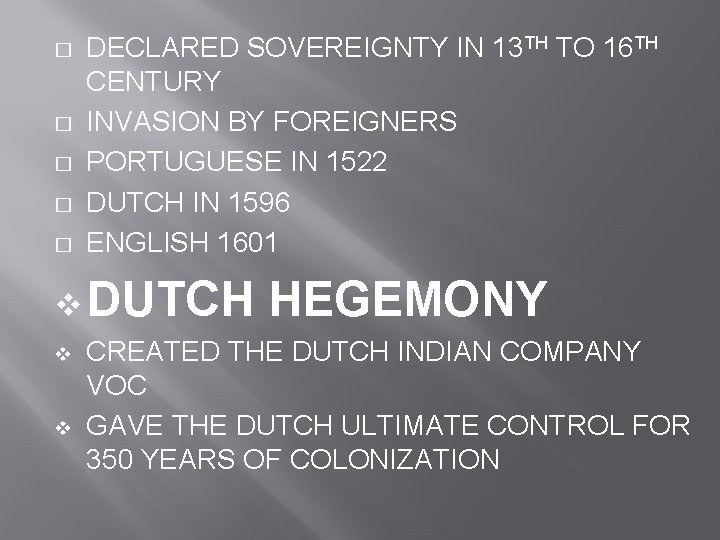 � � � DECLARED SOVEREIGNTY IN 13 TH TO 16 TH CENTURY INVASION BY