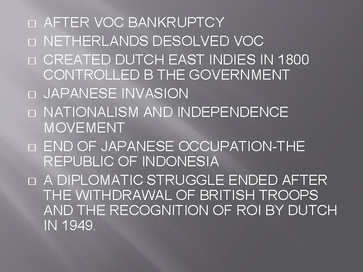 � � � � AFTER VOC BANKRUPTCY NETHERLANDS DESOLVED VOC CREATED DUTCH EAST INDIES