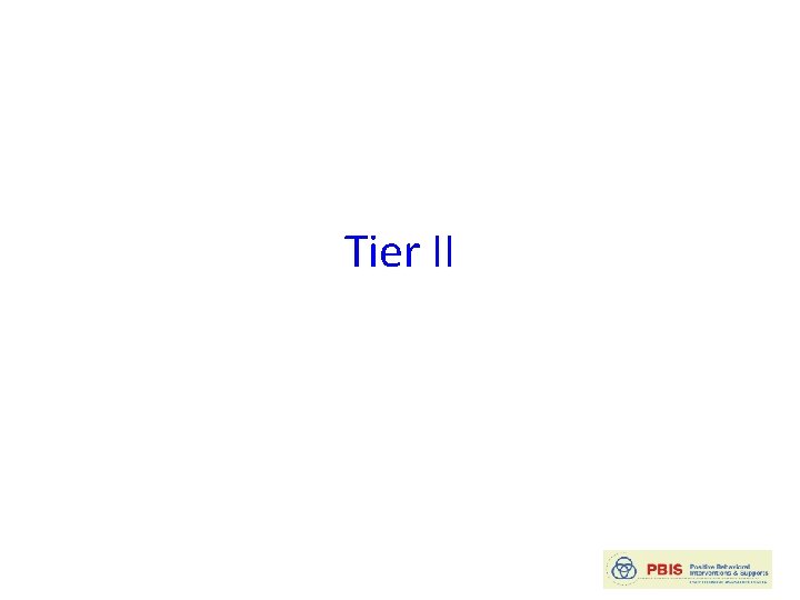 Tier II 