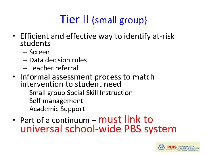 Tier II (small group) • Efficient and effective way to identify at-risk students –