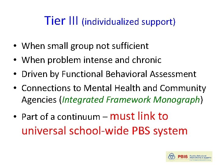 Tier III (individualized support) • • When small group not sufficient When problem intense