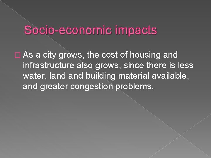 Socio-economic impacts � As a city grows, the cost of housing and infrastructure also