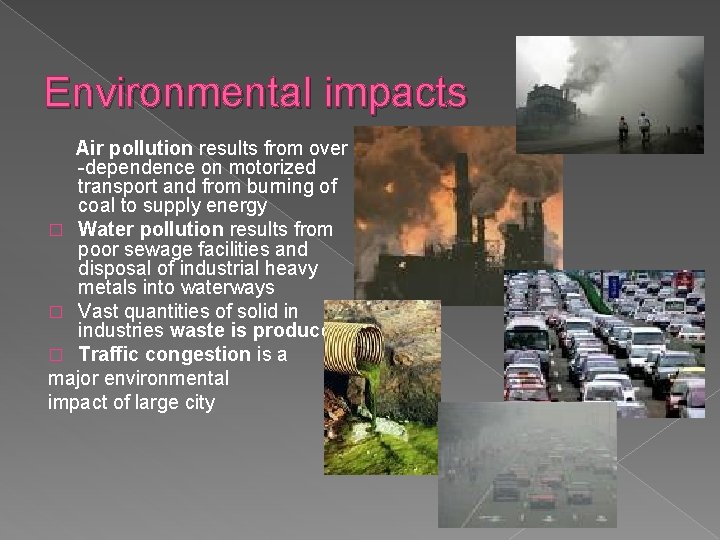 Environmental impacts Air pollution results from over -dependence on motorized transport and from burning