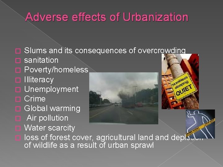 Adverse effects of Urbanization � � � � � Slums and its consequences of