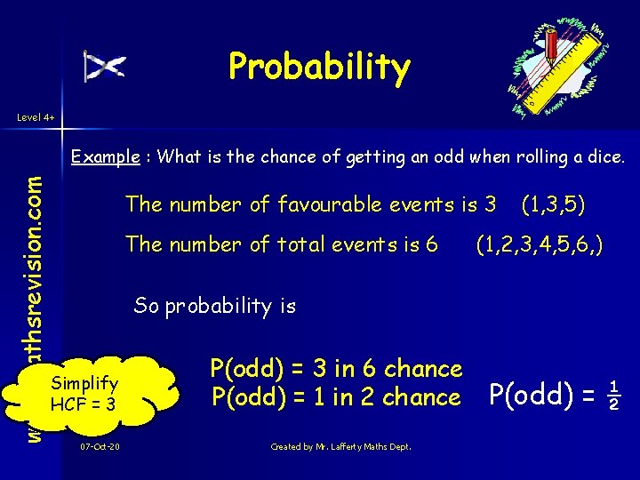 Probability Level 4+ www. mathsrevision. com Example : What is the chance of getting