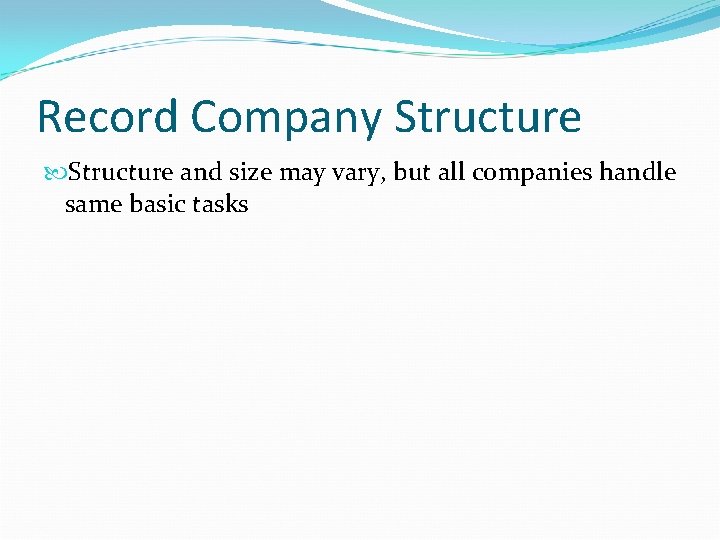 Record Company Structure and size may vary, but all companies handle same basic tasks