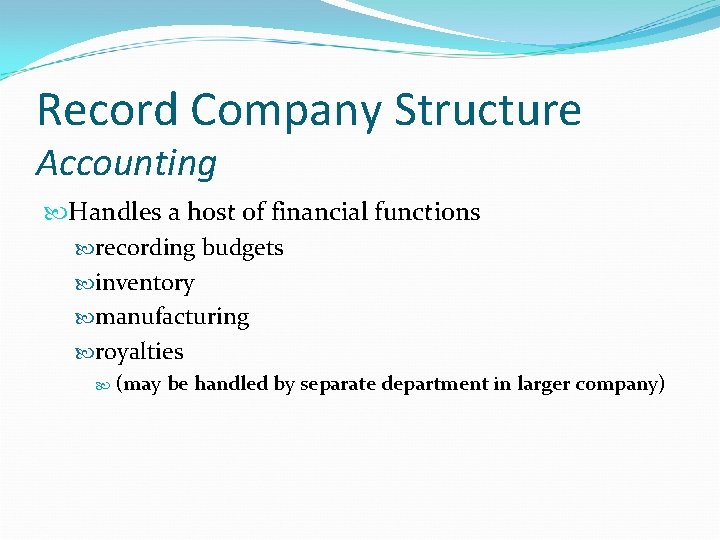 Record Company Structure Accounting Handles a host of financial functions recording budgets inventory manufacturing