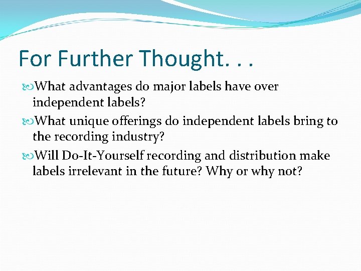 For Further Thought. . . What advantages do major labels have over independent labels?