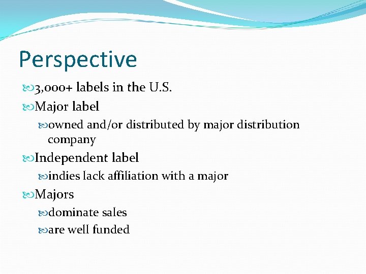 Perspective 3, 000+ labels in the U. S. Major label owned and/or distributed by