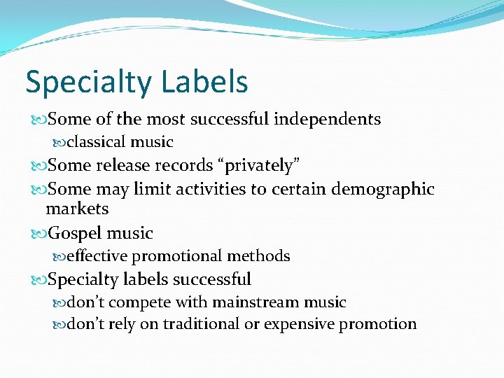 Specialty Labels Some of the most successful independents classical music Some release records “privately”