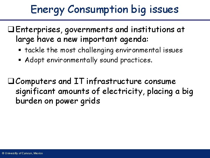 Energy Consumption big issues q Enterprises, governments and institutions at large have a new