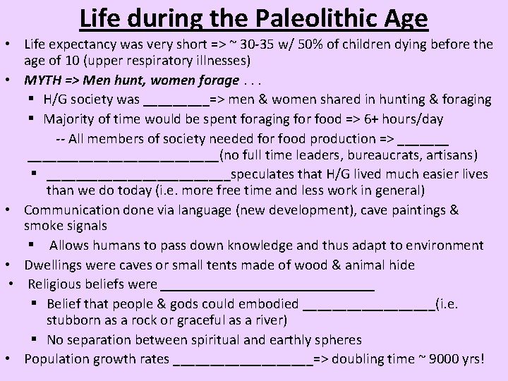 Life during the Paleolithic Age • Life expectancy was very short => ~ 30